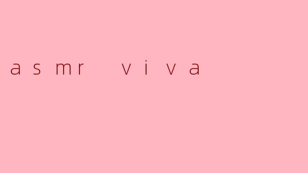 asmr viva